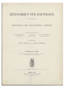 Zeitschrift f&uuml;r Bauwesen, Jr. XLIX, 1899, H. 7-9
