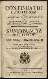 Continuatio Edictorum Et Mandatorum Universalium In Regnis Galiciae Et Lodomeriae […] Emanatorum = Kontynuacya Wyrokow Y Rozkazow Powszechnych W Galicyi Y Lodomeryi Krolestwach […] Wypadłych. [T. 2]