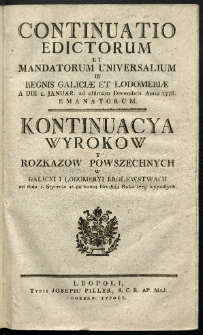 Continuatio Edictorum Et Mandatorum Universalium In Regnis Galiciae Et Lodomeriae [&hellip;] Emanatorum = Kontynuacya Wyrokow Y Rozkazow Powszechnych W Galicyi Y Lodomeryi Krolestwach [&hellip;] Wypadłych. [T. 6]