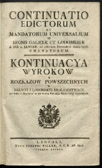 Continuatio Edictorum Et Mandatorum Universalium In Regnis Galiciae Et Lodomeriae […] Emanatorum = Kontynuacya Wyrokow Y Rozkazow Powszechnych W Galicyi Y Lodomeryi Krolestwach […] Wypadłych. [T. 6]