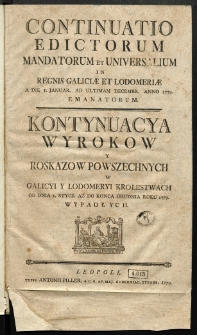 Continuatio Edictorum Et Mandatorum Universalium In Regnis Galiciae Et Lodomeriae […] Emanatorum = Kontynuacya Wyrokow Y Rozkazow Powszechnych W Galicyi Y Lodomeryi Krolestwach […] Wypadłych. [T. 7]