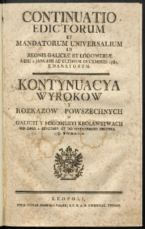 Continuatio Edictorum Et Mandatorum Universalium In Regnis Galiciae Et Lodomeriae […] Emanatorum = Kontynuacya Wyrokow Y Rozkazow Powszechnych W Galicyi Y Lodomeryi Krolestwach […] Wypadłych. [T. 9]