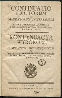 Continuatio Edictorum Et Mandatorum Universalium In Regnis Galiciae Et Lodomeriae […] Emanatorum = Kontynuacya Wyrokow Y Rozkazow Powszechnych W Galicyi Y Lodomeryi Krolestwach […] Wypadłych. [T. 10]