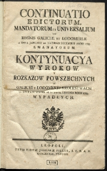 Continuatio Edictorum Et Mandatorum Universalium In Regnis Galiciae Et Lodomeriae […] Emanatorum = Kontynuacya Wyrokow Y Rozkazow Powszechnych W Galicyi Y Lodomeryi Krolestwach […] Wypadłych. [T. 13]