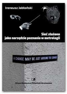 Sieć złożona jako narzędzie poznania w metrologii