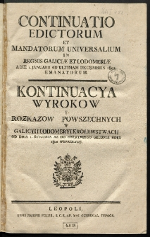 Continuatio Edictorum Et Mandatorum Universalium In Regnis Galiciae Et Lodomeriae […] Emanatorum = Kontynuacya Wyrokow Y Rozkazow Powszechnych W Galicyi Y Lodomeryi Krolestwach […] Wypadłych. [T. 30]