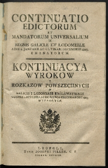 Continuatio Edictorum Et Mandatorum Universalium In Regnis Galiciae Et Lodomeriae […] Emanatorum = Kontynuacya Wyrokow Y Rozkazow Powszechnych W Galicyi Y Lodomeryi Krolestwach […] Wypadłych. [T. 31]