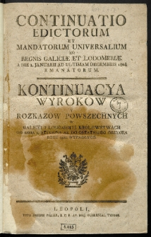 Continuatio Edictorum Et Mandatorum Universalium In Regnis Galiciae Et Lodomeriae […] Emanatorum = Kontynuacya Wyrokow Y Rozkazow Powszechnych W Galicyi Y Lodomeryi Krolestwach […] Wypadłych. [T. 32]