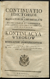 Continuatio Edictorum Et Mandatorum Universalium In Regnis Galiciae Et Lodomeriae […] Emanatorum = Kontynuacya Wyrokow Y Rozkazow Powszechnych W Galicyi Y Lodomeryi Krolestwach […] Wypadłych. [T. 33]