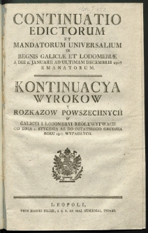 Continuatio Edictorum Et Mandatorum Universalium In Regnis Galiciae Et Lodomeriae […] Emanatorum = Kontynuacya Wyrokow Y Rozkazow Powszechnych W Galicyi Y Lodomeryi Krolestwach […] Wypadłych. [T. 35]