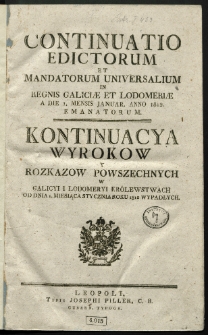 Continuatio Edictorum Et Mandatorum Universalium In Regnis Galiciae Et Lodomeriae […] Emanatorum = Kontynuacya Wyrokow Y Rozkazow Powszechnych W Galicyi Y Lodomeryi Krolestwach […] Wypadłych. [T. 40]