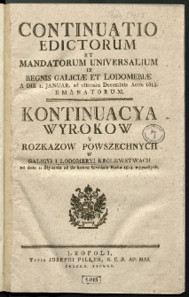 Continuatio Edictorum Et Mandatorum Universalium In Regnis Galiciae Et Lodomeriae […] Emanatorum = Kontynuacya Wyrokow Y Rozkazow Powszechnych W Galicyi Y Lodomeryi Krolestwach […] Wypadłych. [T. 41]