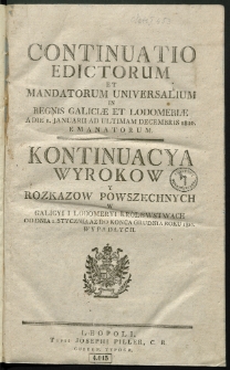 Continuatio Edictorum Et Mandatorum Universalium In Regnis Galiciae Et Lodomeriae […] Emanatorum = Kontynuacya Wyrokow Y Rozkazow Powszechnych W Galicyi Y Lodomeryi Krolestwach […] Wypadłych. [T. 38]