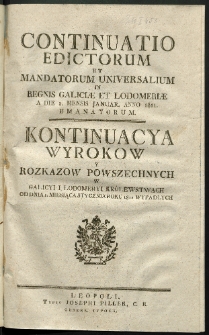 Continuatio Edictorum Et Mandatorum Universalium In Regnis Galiciae Et Lodomeriae […] Emanatorum = Kontynuacya Wyrokow Y Rozkazow Powszechnych W Galicyi Y Lodomeryi Krolestwach […] Wypadłych. [T. 39]