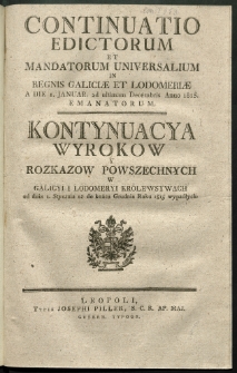 Continuatio Edictorum Et Mandatorum Universalium In Regnis Galiciae Et Lodomeriae […] Emanatorum = Kontynuacya Wyrokow Y Rozkazow Powszechnych W Galicyi Y Lodomeryi Krolestwach […] Wypadłych. [T. 43]