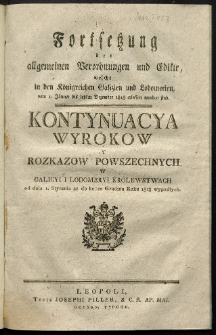 Fortsetzung der allgemeinen Verordnungen und Edikte, welche in den Königreichen Galizien und Lodomerien […] erlassen worden sind = Kontynuacya Wyrokow Y Rozkazow Powszechnych W Galicyi Y Lodomeryi Krolestwach […] Wypadłych. [T. 46]