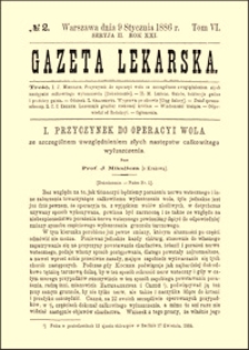Przyczynek do operacyi wola ze szczególnem uwzględnieniem złych następstw całkowitego wyłuszczenia, Gazeta Lekarska, 1886, R. 21, nr 2, s. 26-39