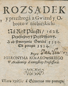 Rozsądek I Przestroga Z Gwiazd I Obrotów Niebieskich Na Rok 1628 Przez Hieronyma Kołakowskiego