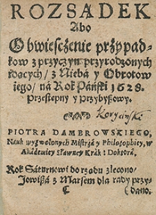 Rozsądek Abo Obwieszczenie Przypadków Z Przyrodzonych Przyczyn Idących z nieba i obrotów jego na rok 1628 Piotra Dambrowskiego