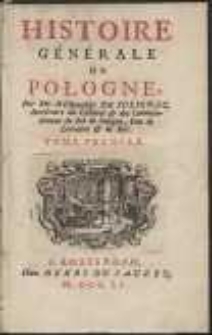 Histoire Générale De Pologne / Par Mr. le Chevalier De Solignac, Secrétaire du Cabinet & des Commandemens du Roi de Pologne [...]. T. 1