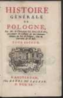 Histoire G&eacute;n&eacute;rale De Pologne / Par Mr. le Chevalier De Solignac, Secr&eacute;taire du Cabinet & des Commandemens du Roi de Pologne [...]. T. 2
