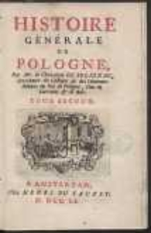 Histoire Générale De Pologne / Par Mr. le Chevalier De Solignac, Secrétaire du Cabinet & des Commandemens du Roi de Pologne [...]. T. 2