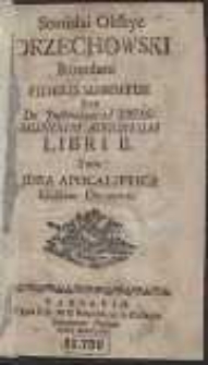 Stanislai Okszyc Orzechowski Roxolani Fidelis Subditus Sive De Institutione ad Sigismundum Augustum Libri II ; Tum Idea Apocalyptica Ejusdem Orichovii