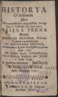 Historia O Schizmie albo Odszczepieństwie Angielskim, Początku, y dalszym iey szerzeniu, Księga Iedna / Przez Mikołaja Sandera, złożona ; Wydana z przydaniem Od Edowarda Ristona [...] ; Na Polski ięzyk wytłumaczona, Przez iednego Kapłana Soc. Jesu [&hellip;]