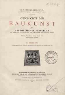 Geschichte der Baukunst mit Aesthetischer Vorschule als Einleitung zur Geschichte und zum Studium der Bildenden Künste. 2. Halbband. Von der Baukunst der gotischen Stilperiode bis zur Baukunst der neuesten Zeit inkl.