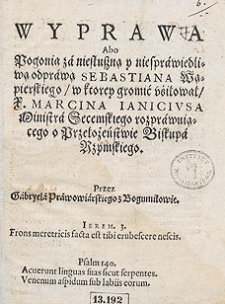 Wyprawa Abo Pogonia za niesłuszną niesprawiedliwą odprawą Sebastiana Wąpierskiego, w ktorey gromić usiłował X[iędza] Marcina Ianiciusa [...] rozprawuiącego o Przełożeństwie Biskupa Rzymskiego