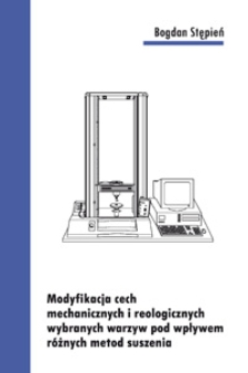 Modyfikacja cech mechanicznych i reologicznych wybranych warzyw pod wpływem różnych metod suszenia