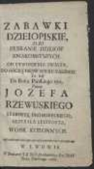 Zabawki Dzieiopiskie, Albo Zebranie Dzieiow Znakomitszych. Od Stworzenia Swiata, Do Początkow Wieku Naszego To iest Do Roku Panskiego 1701 / Przez Jozefa Rzewuskiego