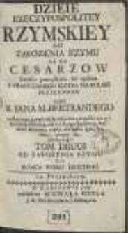 Dzieie Rzeczypospolitey Rzymskiey Od Załozenia Rzymu Aż Do Cesarzow : krotko porządkiem lat opisane, Z Francuskiego Ięzyka Na Polski Przełozone Przez X. Iana Albertrandego […]. T. 2, Od Załozenia Rzymu Do Konca Wieku Szostego