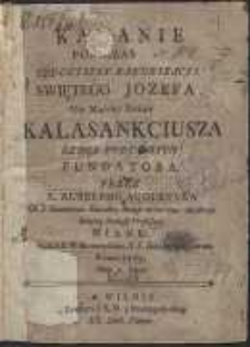 Kazanie Podczas Uroczystey Kanonizacyi Swiętego Jozefa Od Matki Bożey Kalasankciusza […] / Przez X. Aurelego Augustyna Od S. Kazimierza […] Miane w Kościele Wiłkomierskim […] Roku 1769. Dnia 4. Lipca