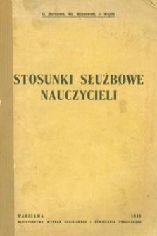 Stosunki służbowe nauczycieli : zbiór przepisów obowiązujących w zakresie stosunków służbowych nauczycieli wraz z wyrokami Najwyższego Trybunału Administracyjnego