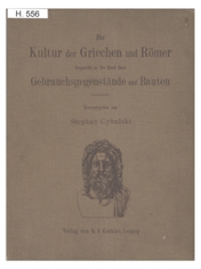 Die Kultur der Griechen und Römer dargestellt an der Hand ihrer Gebrauchsgegenstände und Bauten : Bilderatlas mit erläuterdem Text nach Tabulae quibus antiquitates graecae et romanae illustrantur