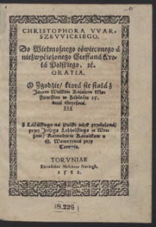 Christophora Warszewickiego Do [...] Steffana KrOla Polskiego Oratia O Zgodzie ktora się stała z Janem Wielkim Kniaźem Moskiewskim w Zabłociu 15. dnia Stycznia