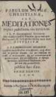 Pabulum Animae Christianae, Seu Meditationes triplici perfectionis viae servientes / a R. P. Chrysostomo Adamovio [...] conscriptae ; Auctae vero & in singulos totius anni dies Dispositae a F. Bartholom&aelig;o Sotarevio [...]. publicae luci datae Anno Domini 1706