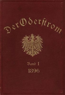 Der Oderstrom, sein Stromgebiet und seine wichtigsten Nebenflüsse. Band 1. Das Stromgebiet und die Gewässer (Allgemeine Darstellung). 1. Abtheilung. Hydrographie und Wasserwirthschaft.