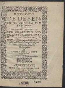 Disputatio De Defensione Contra Vim Et Iniuriam [...] Ab Andrea Lipski [...] Habebitur mense Decembris hora et loco consuetis