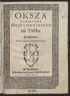 Oksza Stanisława Orzechowskiego na Turka przekładania Iana Ianuszowskiego