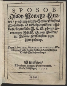 Sposob Osady Nowego Kijowa y ochrony niegdy Stolice Księstwa Kijowskiego od niebespieczeństwa wszelkiego [...] Panom Posłom na Seymie Krakowskim przyszłym podany Przez [...] Iozepha Wereszczynskiego [...]