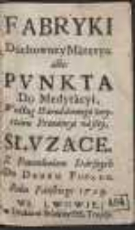 Fabryki Duchowney Materya albo Punkta Do Medytacyi [&hellip;]