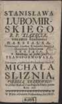 Stanisława Lubomirskiego R.P. Xiążęcia, Wielkiego Koronnego Marszałka, Zbawiennych śrzodkow Książeczka Swięta, y Geniuszowi Politycznemu Służąca, Z Łacińskiego na Polski Język Transformowana / Staraniem y nakładem [...] Michała Sliznia [...] do Druku podana Roku 1728