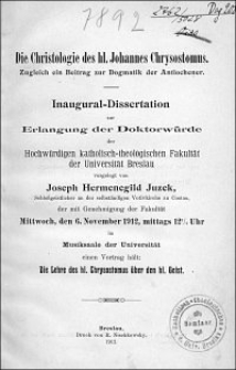 Die Christologie des hl. Johannes Chrysostomus : zugleich ein Beitrag zur Dogmatik der Antiochener : Inaugural-Dissertation zur Erlangung der Doktorwürde der Hochwürdigen katholisch-theologischen Fakultät der Universität Breslau