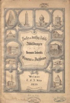 Elemente der Dachformen, oder Darstellung ... der verschiedensten Arten von Dachkörpern, mit Hinweisung auf ihre Entstehung und Zerlegung, etc