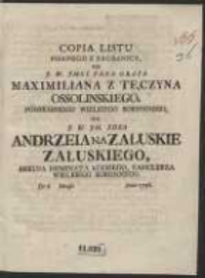 Copia Listu Pisanego Z Zagranicy Od […] Pana Grafa Maximiliana Z Tęczyna Ossolińskiego […] do […] Andrzeia Na Załuskie Załuskiego […]