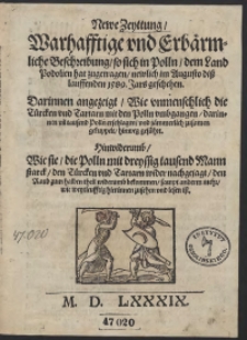 Newe Zeytung warhafftige und Erb&auml;rmliche Beschreibung so sich in Polln dem Land Podolien hat zugetragen newlich in Augusto diss lauffenden 1589 Jahr geschehen [...]