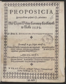 Proposicia z wyrokow pisma S[więtego] zebrana: Na Seym Walny Koronny Krakowski w Roku 1595 Przez [...] Hieronyma Powodowskiego