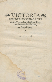 Victoria [...] Poloniae Regis contra Vayevodam Muldaviae, Turcae tributarium et subditum 22 Augusti parta